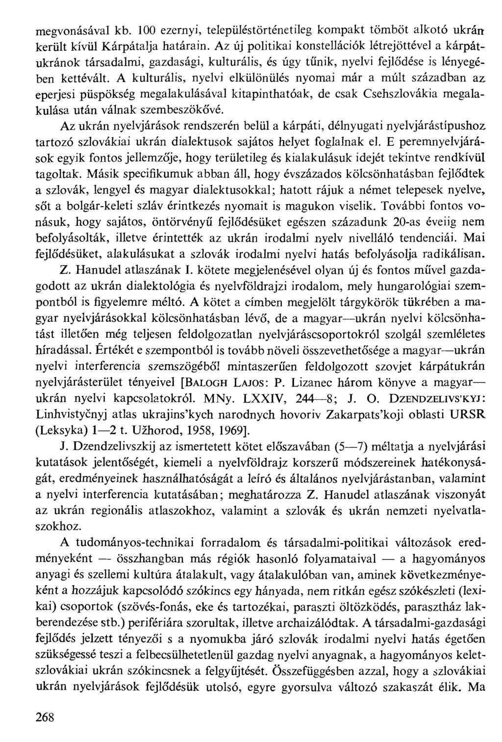 megvonásával kb. 100 ezernyi, településtörténetileg kompakt tömböt alkotó ukrán került kívül Kárpátalja határain.