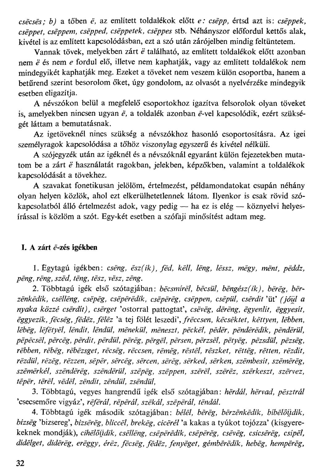 cjécjá?; 6J a tőben é, az említett toldalékok előtt e." cjé/?p, értsd azt is: c^ép^ek, &%%%%?/, cfép/wm, cjé^e^, cjépj9e/ek, cjép^&y stb.