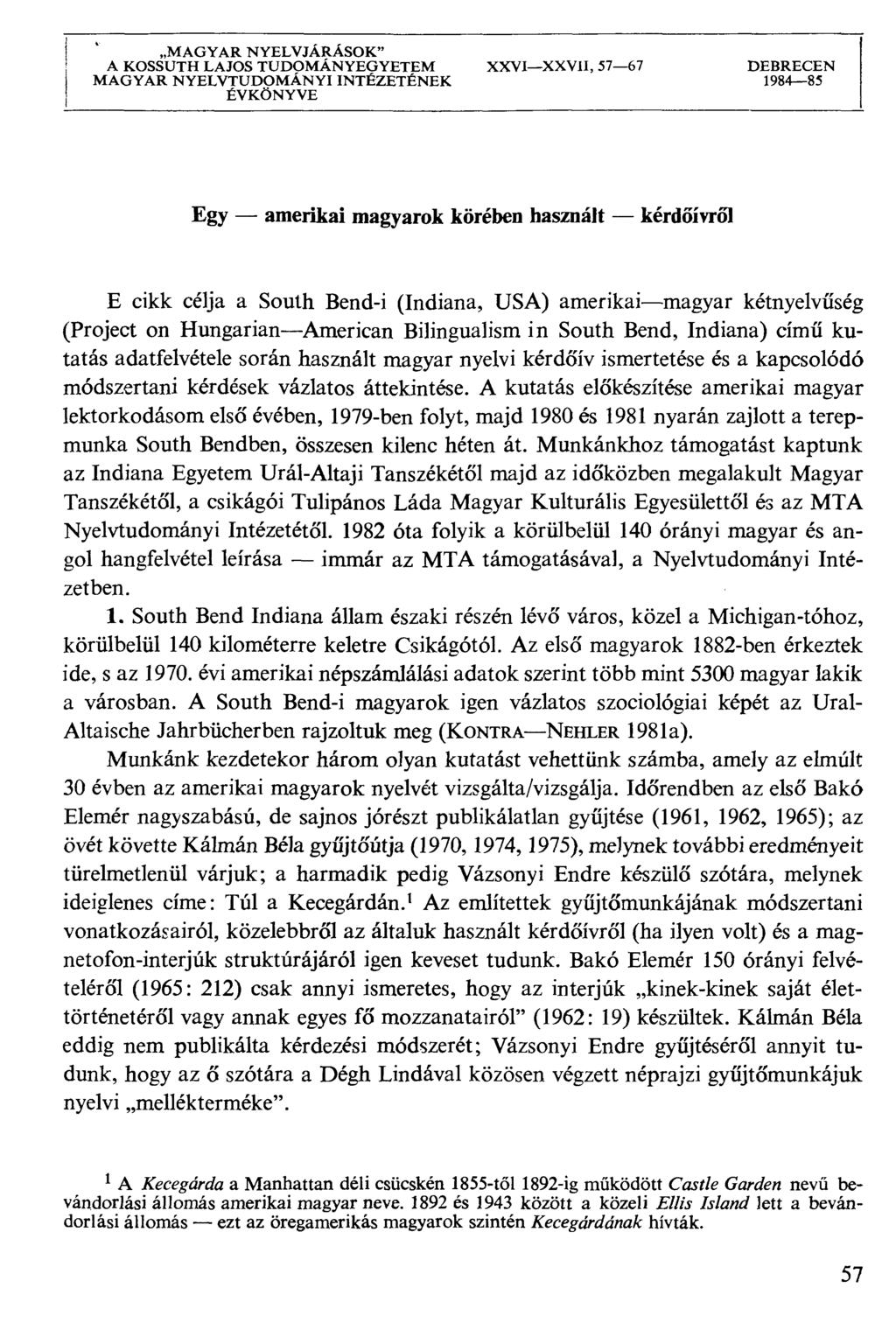 MAGYAR NYELVJÁRÁSOK" A KOSSUTH LAJOS TUDOMÁNYEGYETEM XXVIXXVII, 5767 DEBRECEN MAGYAR NYELVTUDOMÁNYI INTÉZETÉNEK 198485 ÉVKÖNYVE Egy amerikai magyarok körében hasznait kérdőívről E cikk célja a South