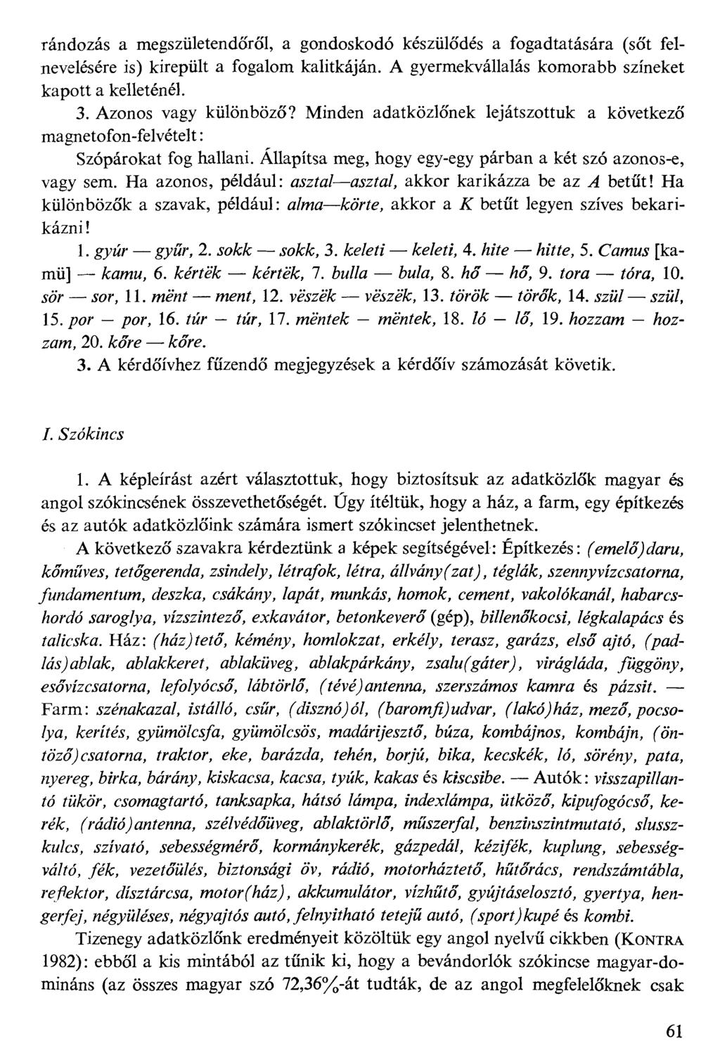 rándozás a megszületendoről, a gondoskodó készülődés a fogadtatására (sőt felnevelésére is) kirepült a fogalom kalitkáján. A gyermekvállalás komorabb színeket kapott a kelleténél. 3.