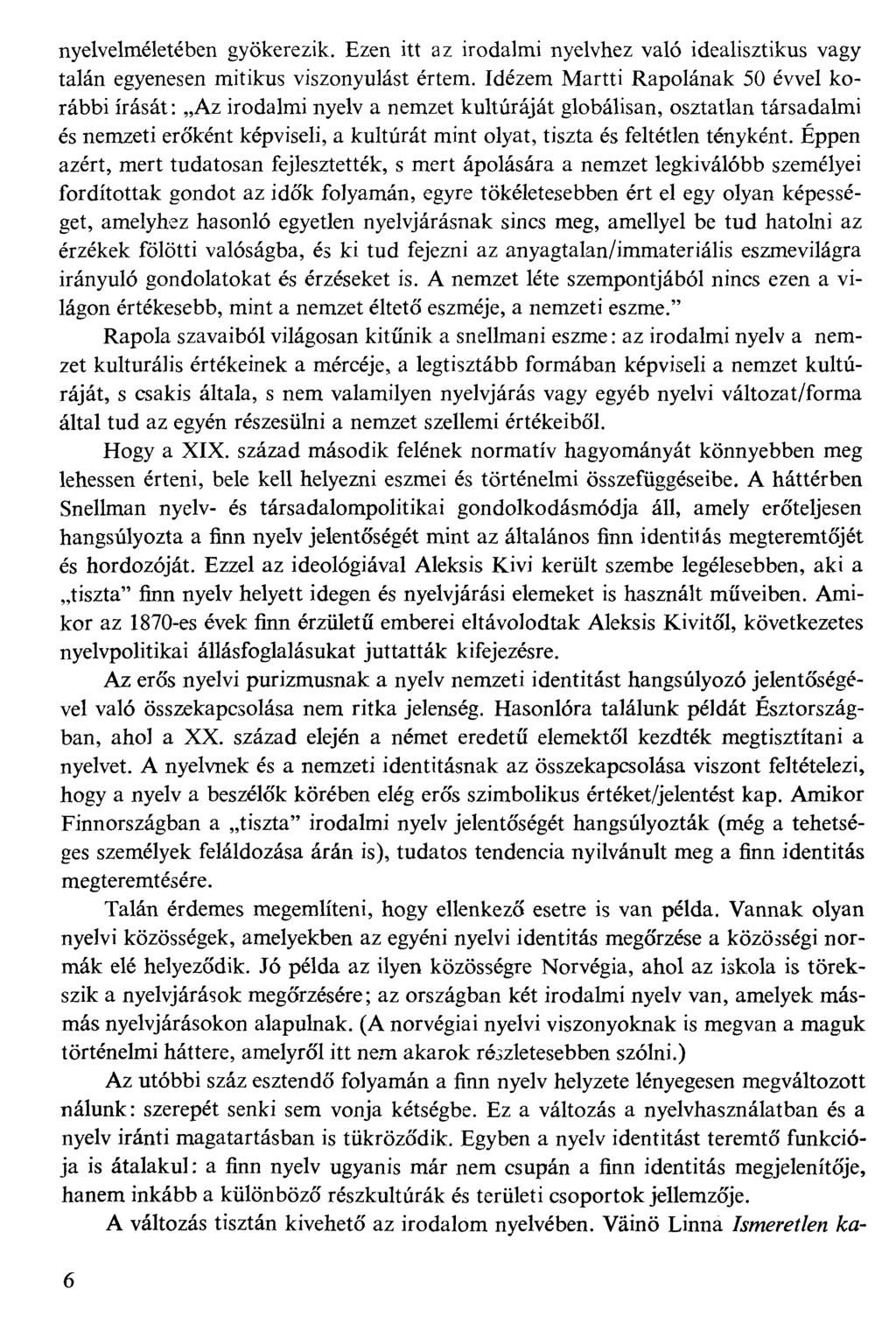 nyelvelméletében gyökerezik. Ezen itt az irodalmi nyelvhez való idealisztikus vagy talán egyenesen mitikus viszonyulást értem.
