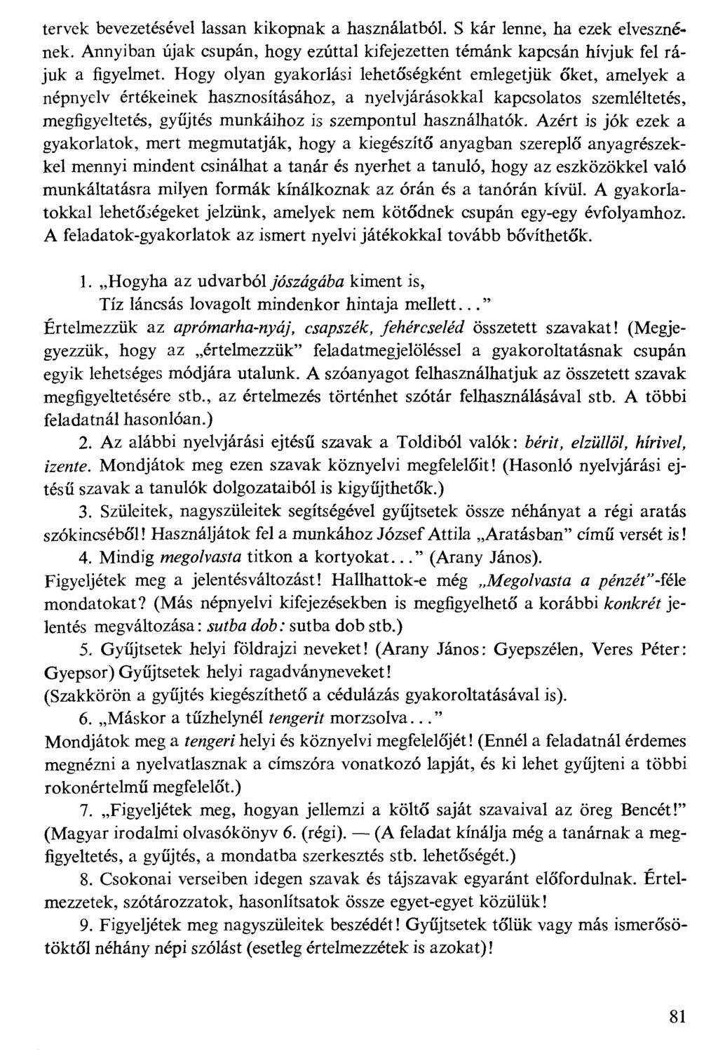 tervek bevezetésével lassan kikopnak a használatból. S kár lenne, ha ezek elvesznének. Annyiban újak csupán, hogy ezúttal kifejezetten témánk kapcsán hívjuk fel rájuk a figyelmet.