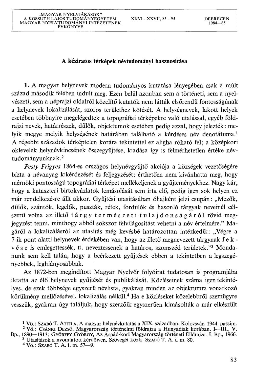 MAGYAR NYELVJÁRÁSOK" A KOSSUTH LAJOS TUDOMÁNYEGYETEM XXVIXXVII, 8395 DEBRECEN MAGYAR NYELVTUDOMÁNYI INTÉZETÉNEK 198485 ÉVKÖNYVE A kéziratos térképek névtudományi hasznosítása 1.