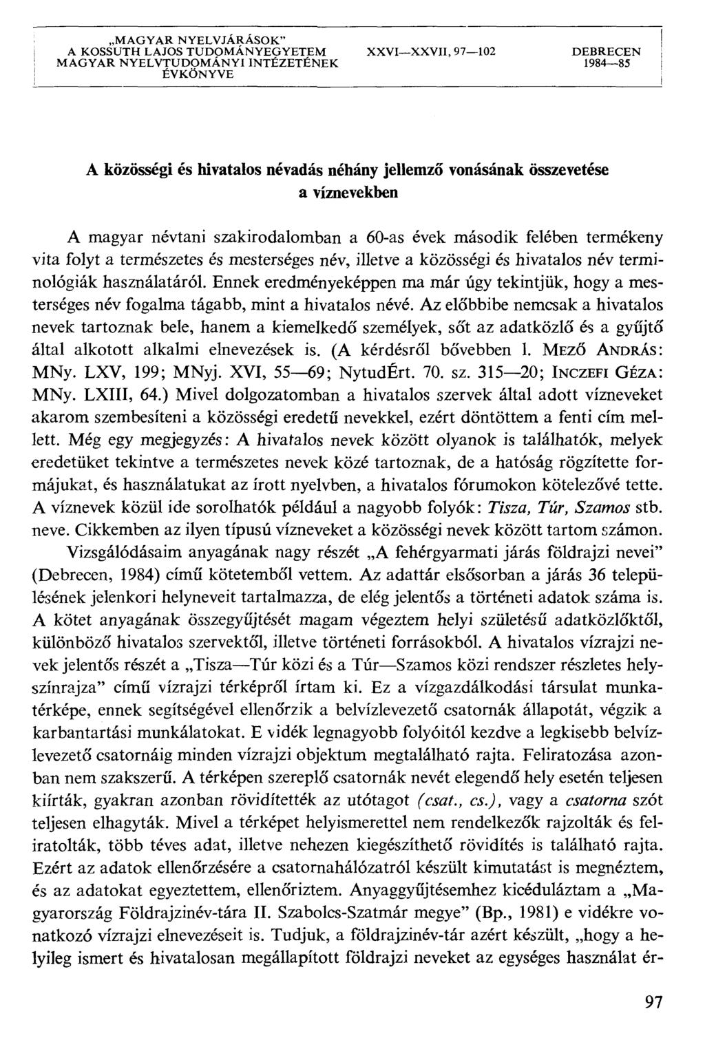 MAGYAR NYELVJÁRÁSOK" A KOSSUTH LAJOS TUDOMÁNYEGYETEM XXVIXXVII, 97102 DEBRECEN MAGYAR NYELVTUDOMÁNYI INTÉZETÉNEK 198485 ÉVKÖNYVE A közösség: és hivatalos névadás néhány jellemző vonásának összevetése