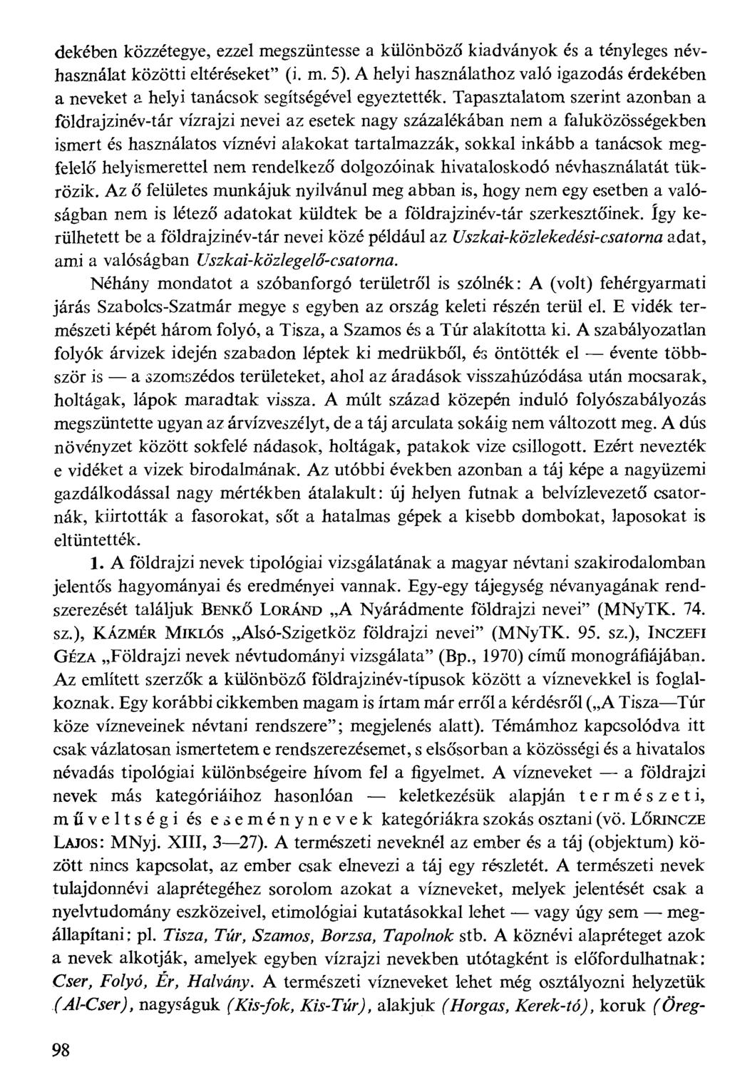 dekében közzétegye, ezzel megszüntesse a különböző kiadványok és a tényleges névhasználat közötti eltéréseket" (i. m. 5).