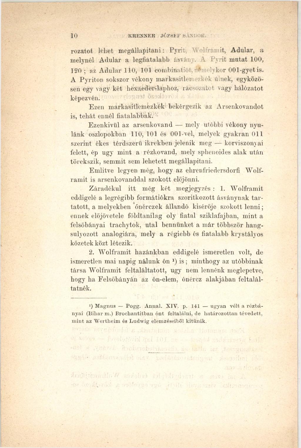 1 0 K R E X N E K )CZSIF SÁNOmi; rozatot k'liet megállapítani: Pyrit. 'U o> ó-amit, Adular, a melynél Adular a legfiatalabb ásva.