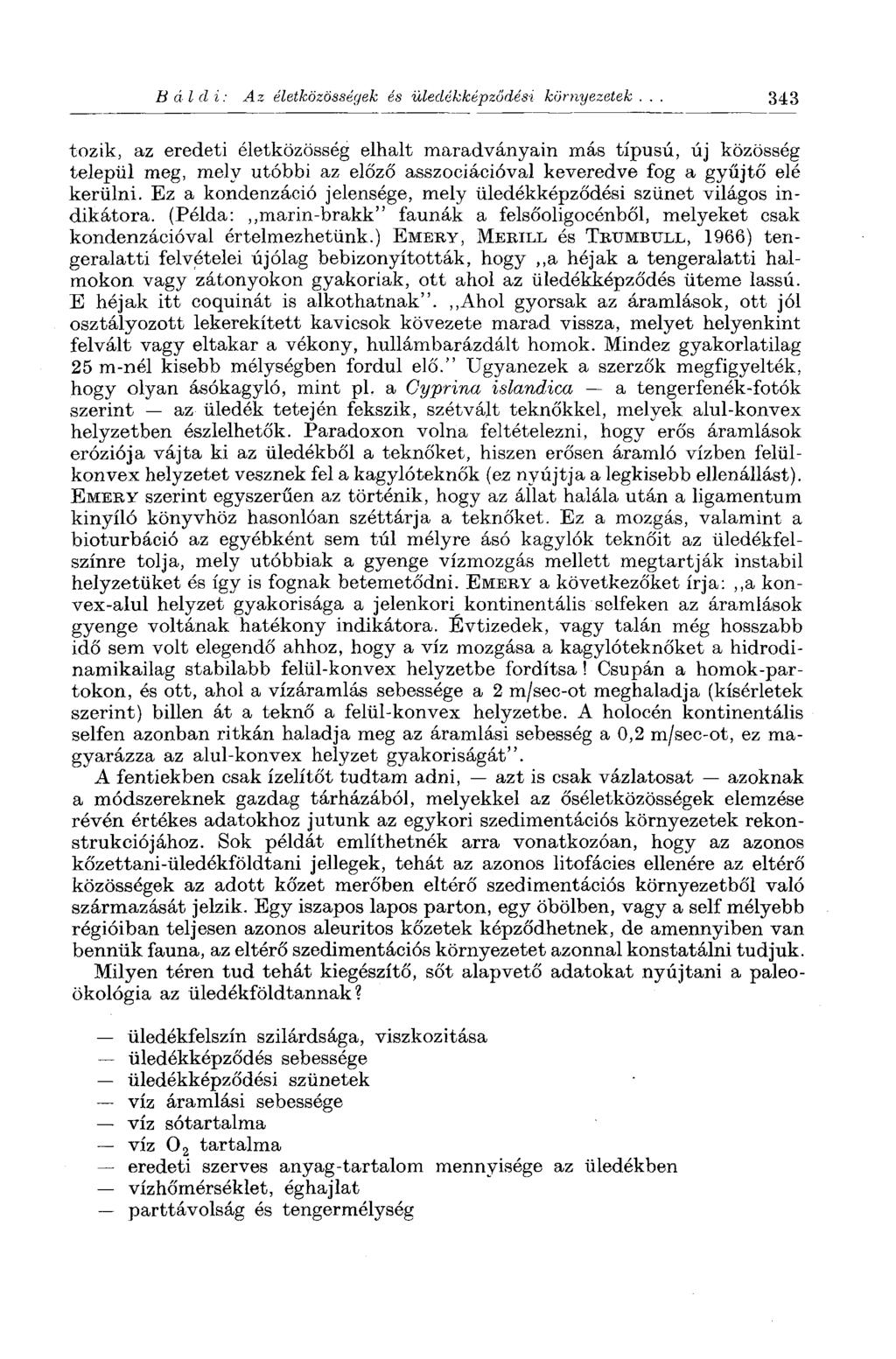 Bálái: Az életközösségek és üledékképződési környezetek 343 tozik, az eredeti életközösség elhalt maradványain más típusú, új közösség települ meg, mely utóbbi az előző asszociációval keveredve fog a