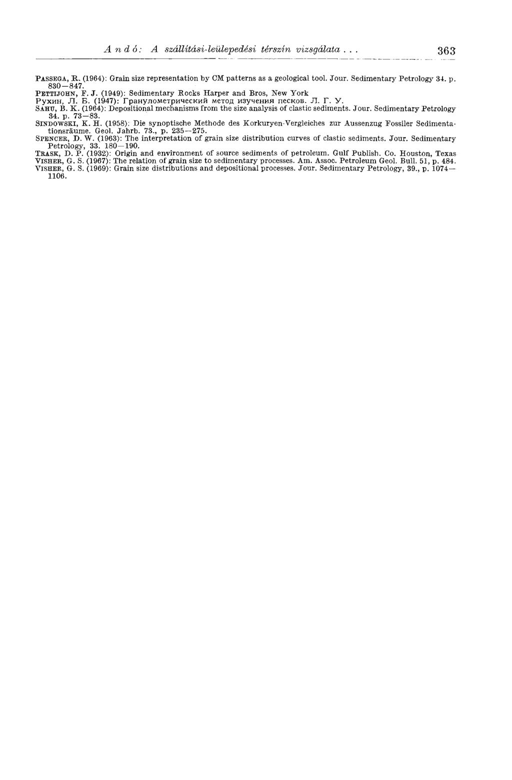 An dó: A szállítási-leülepedési térszín vizsgálata... 363 PASSEGA, К. (1964): Grain size representation by CM patterns as a geological tool. Jo