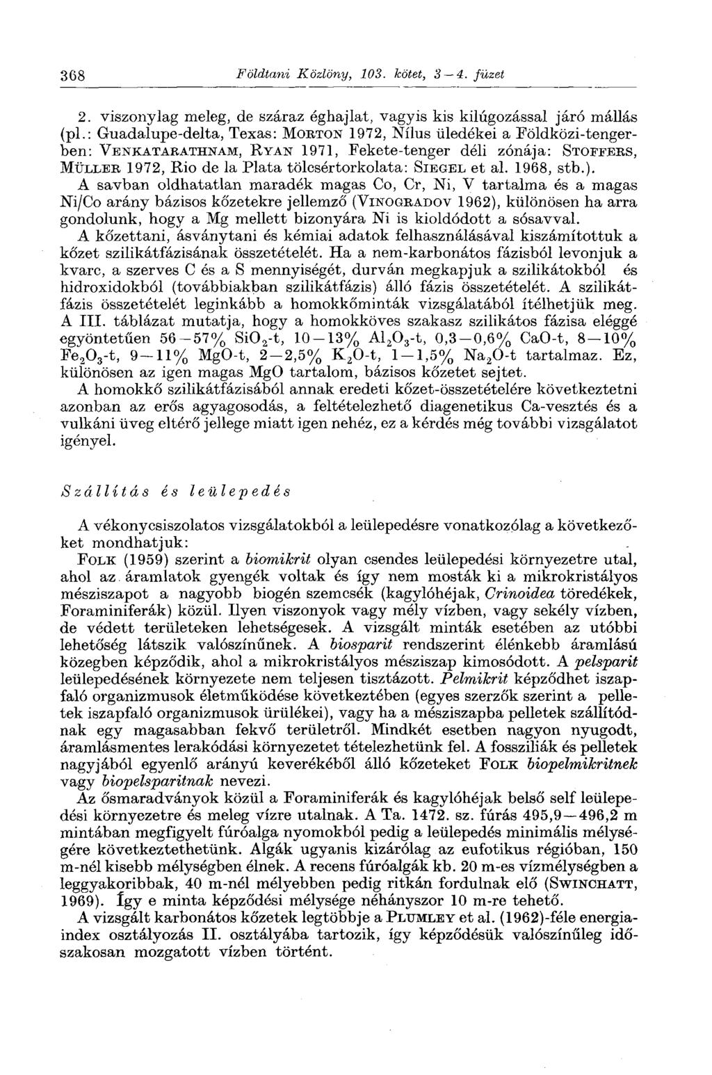 368 Földtani Közlöny, 103. kötet, 3 4. füzet 2. viszonylag meleg, de száraz éghajlat, vagyis kis kilúgozással járó mállás (pl.