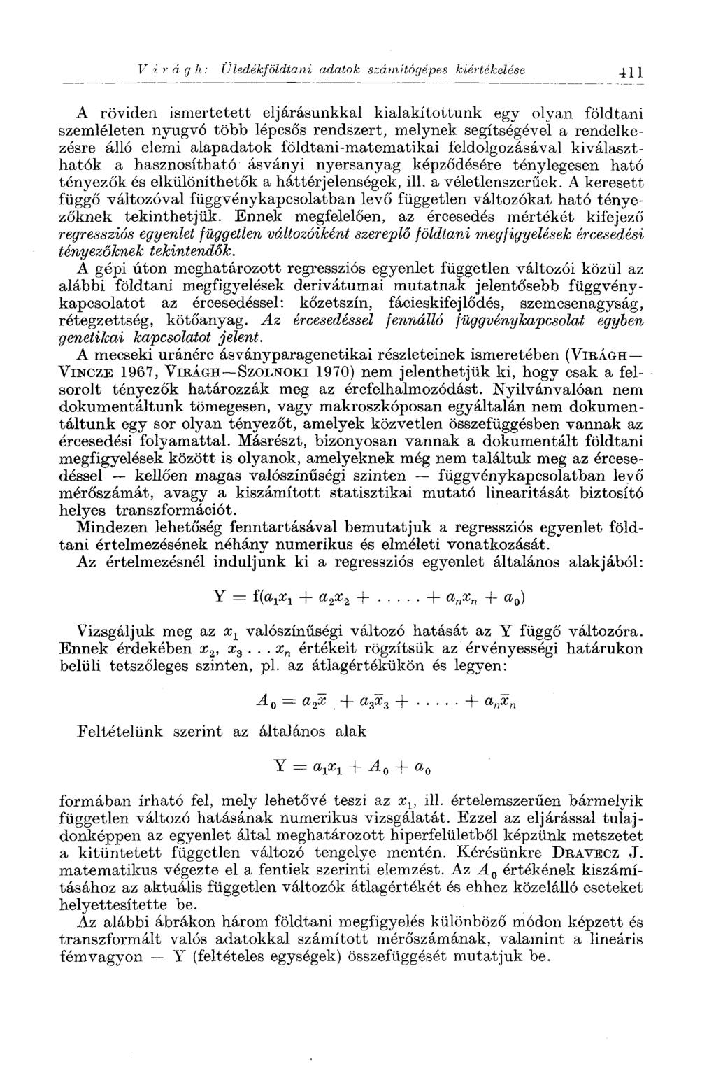 Vir ág Ii: Üledékföldtani adatok számitógépes kiértékelése -íl] A röviden ismertetett eljárásunkkal kialakítottunk egy olyan földtani szemléleten nyugvó több lépcsős rendszert, melynek segítségével a