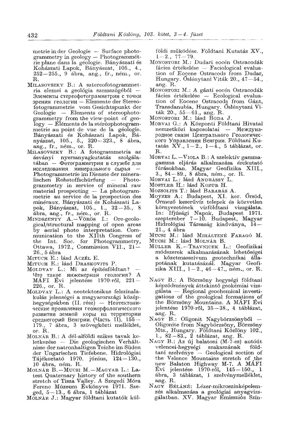 432 Földtani Közlöny, 103. kötet, 3 4. füzet metrie in der Geologie Surface photo - grammetry in geology Photogrammétrie plane dans la géologie. Bányászati és Kohászati Lapok, Bányászat, 105., 4.