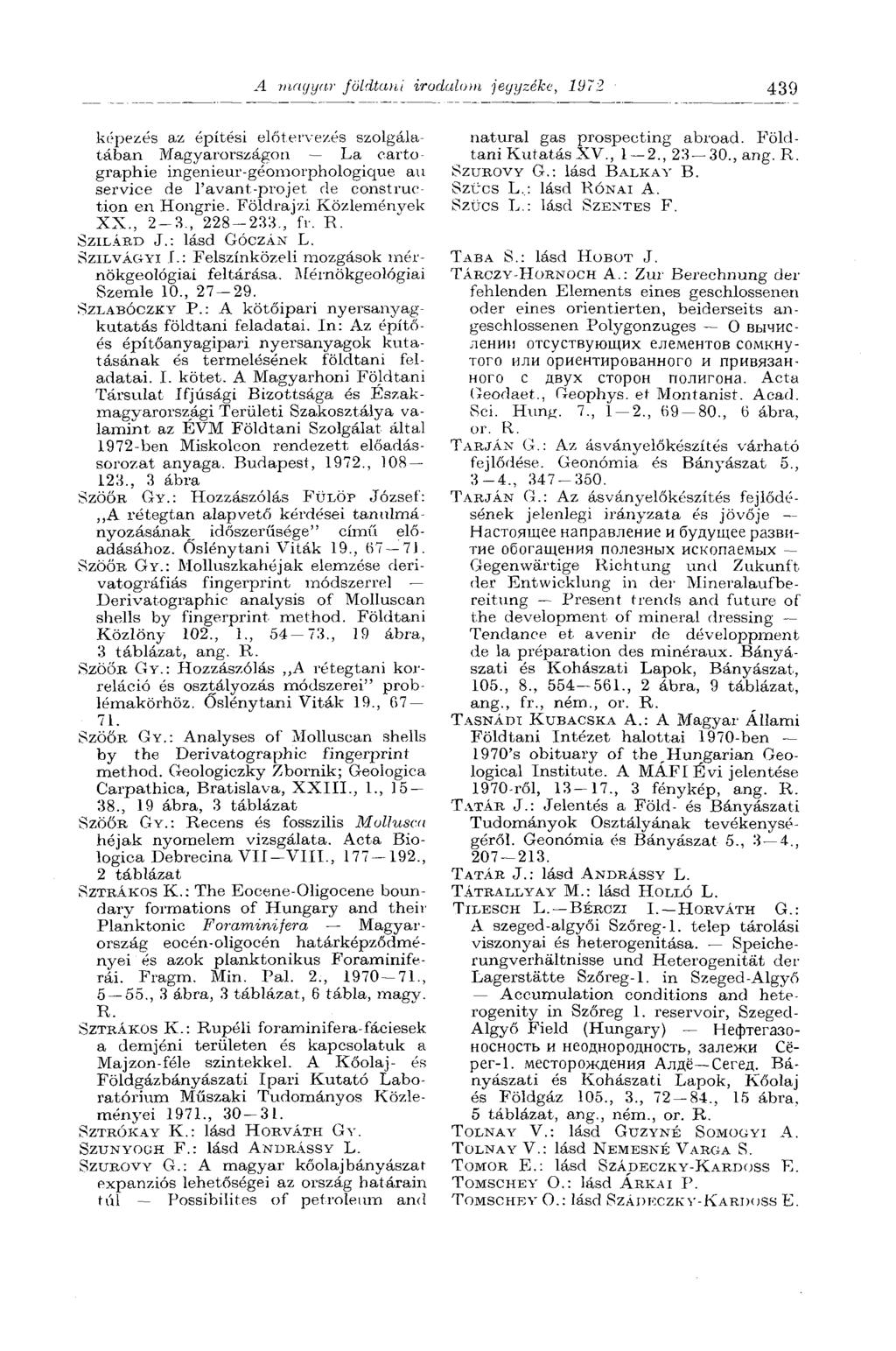 A magyar földtani irodalom jegyzéke, 1972 439 képezés az építési előtervezés szolgálatában Magyarországon La carto graphie ingenieur-géomorphologique au service de l'avant-projet de construe tion en