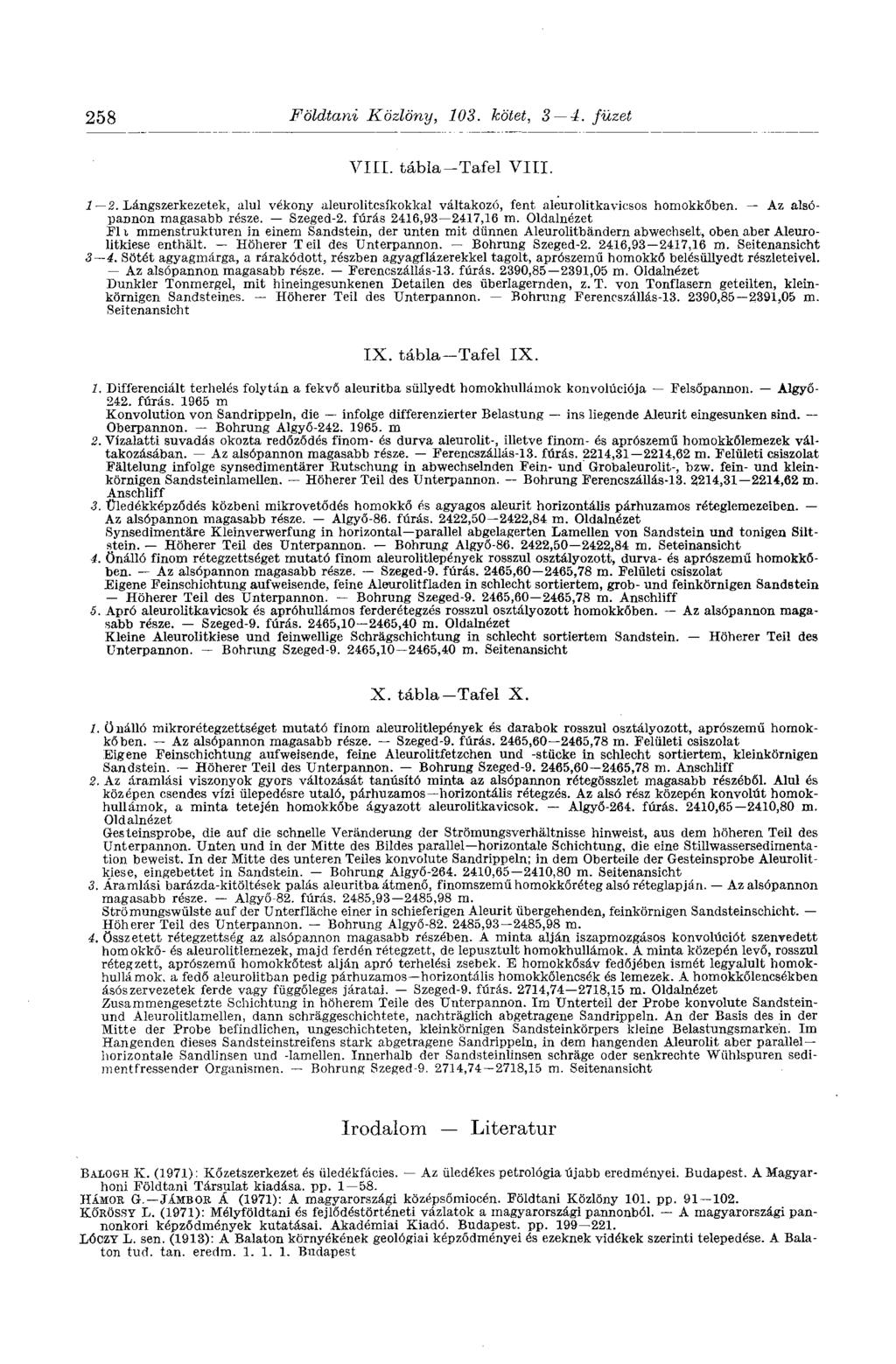 258 Földtani Közlöny, 103. kötet, 3 4. füzet VIII. tábla-tafel VIII. 1 2. Lángszerkezetek, alul vékony aleurolitcsíkokkal váltakozó, fent aleurolitkaviesos homokkőben. Az alsópannon magasabb része.