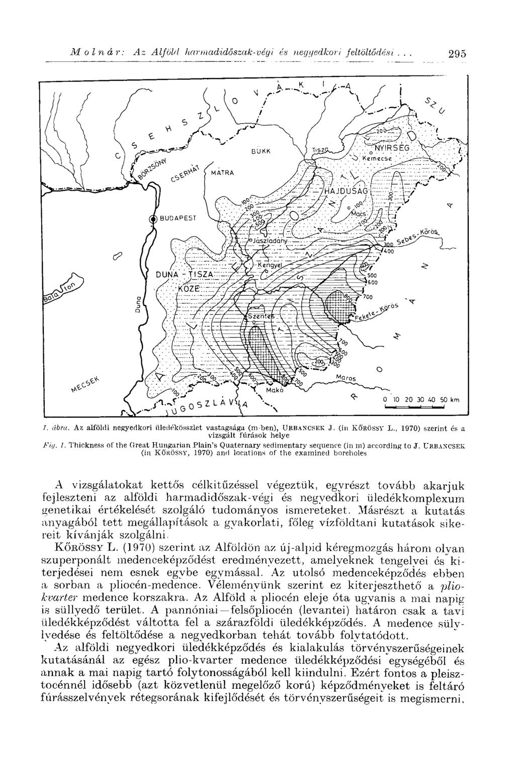 Molnár: Az Alföld harmadidőszak-végi és negyedkori feltöltődési... 295 /. ábra. Az alföldi negyedkori üledékösszlet vastagsága (m-ben), URBANCSEK J. (in KÖRÖSSY L.
