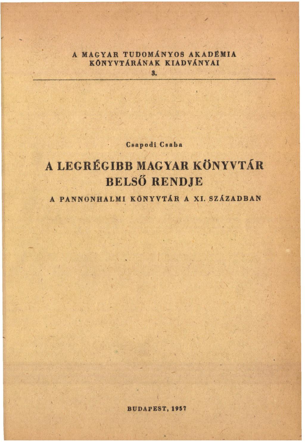 A MAGYAR TUDOMÁNYOS AKADÉMIA KÖNYVTÁRÁNAK KIADVÁNYAI 3.