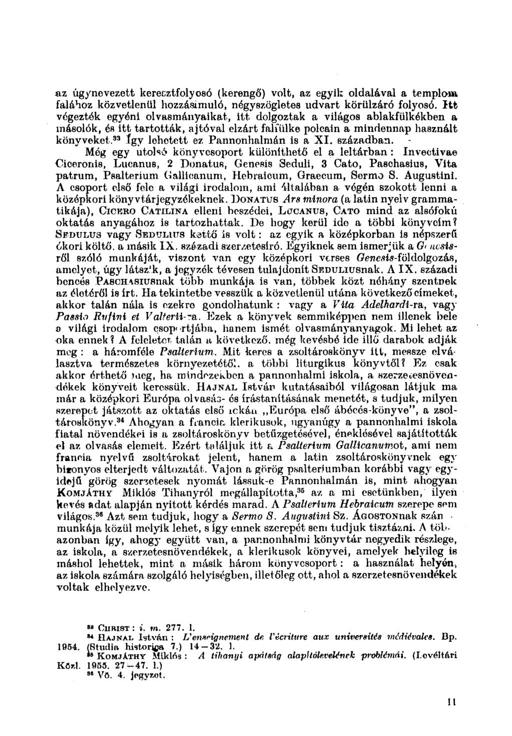 az úgynevezett keresztfolyosó (kerengő) volt, az egyik oldalával a templom falához közvetlenül hozzásimuló, négyszögletes udvart körülzáró folyosó.