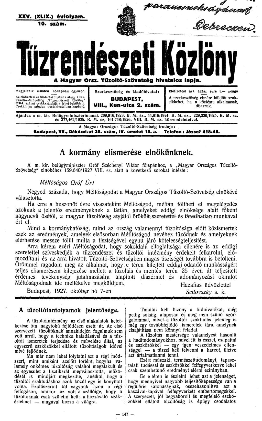 XXV. (XLIX.) évfolyam. 10. szám. A Magyar Orsz. Tiizoltó Szövetség hivatalos lapja. Megjelenik minden ~napban egyszer. 1. Szerkesztőség és k.iadóhivatal: I Előfizetési ára egész évre 6.
