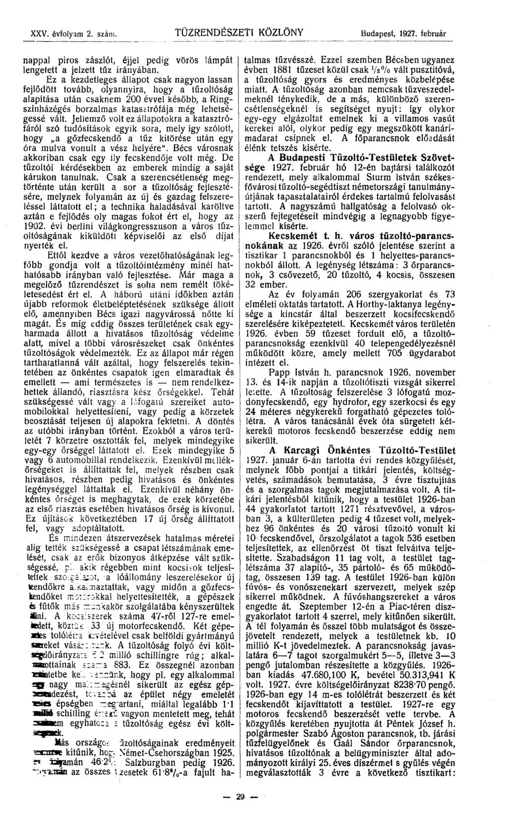 xxv. évfolyam :2. szám. TÜZRENDESZETI KÖZLÖNY Budapest, 1921. február nappal piros zászlót, éjjel pedig vörös lámpát lengetett a jelzett tűz irányában.