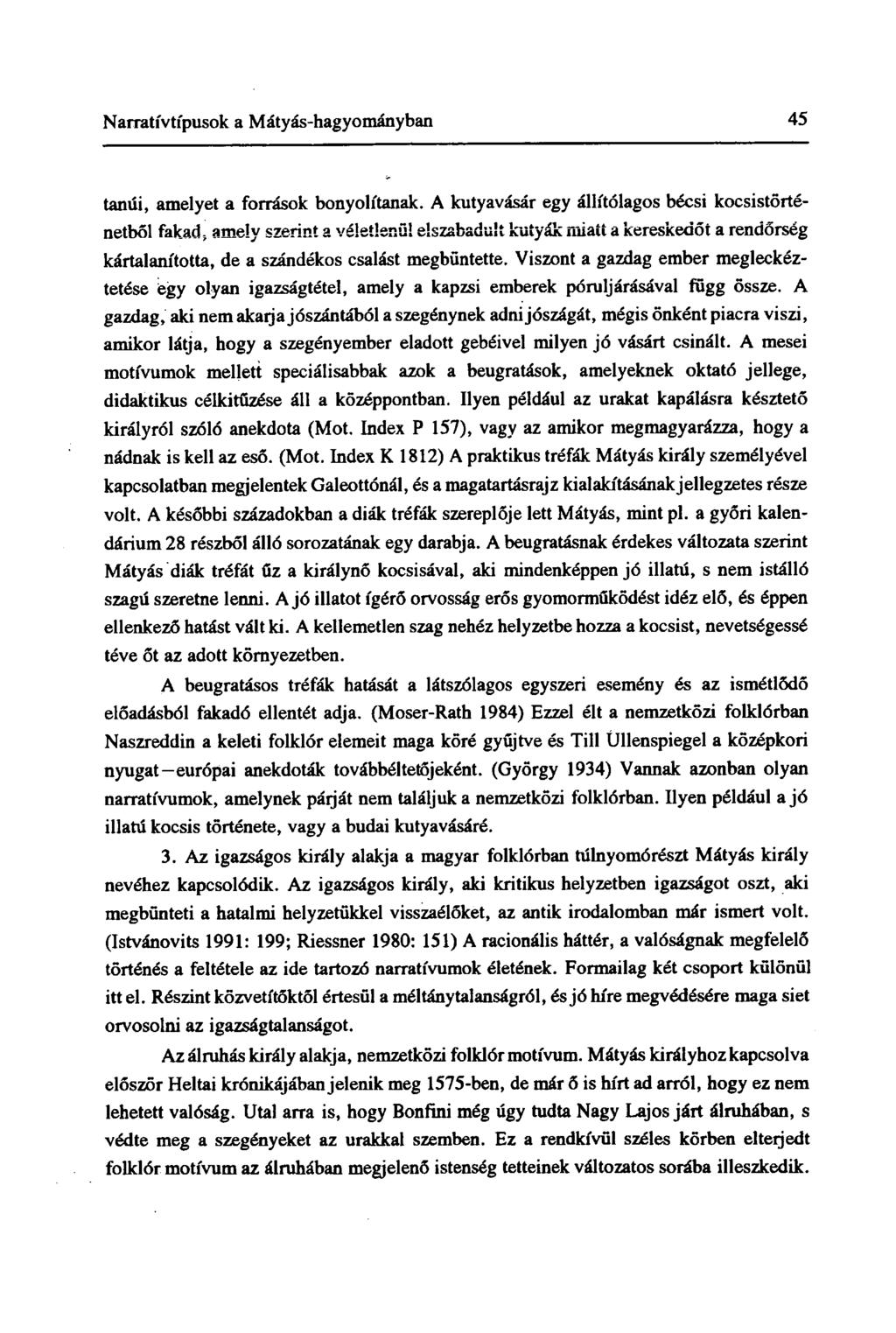 Narratívtípusok a Mátyás-hagyományban 45 tanúi, amelyet a források bonyolítanak.