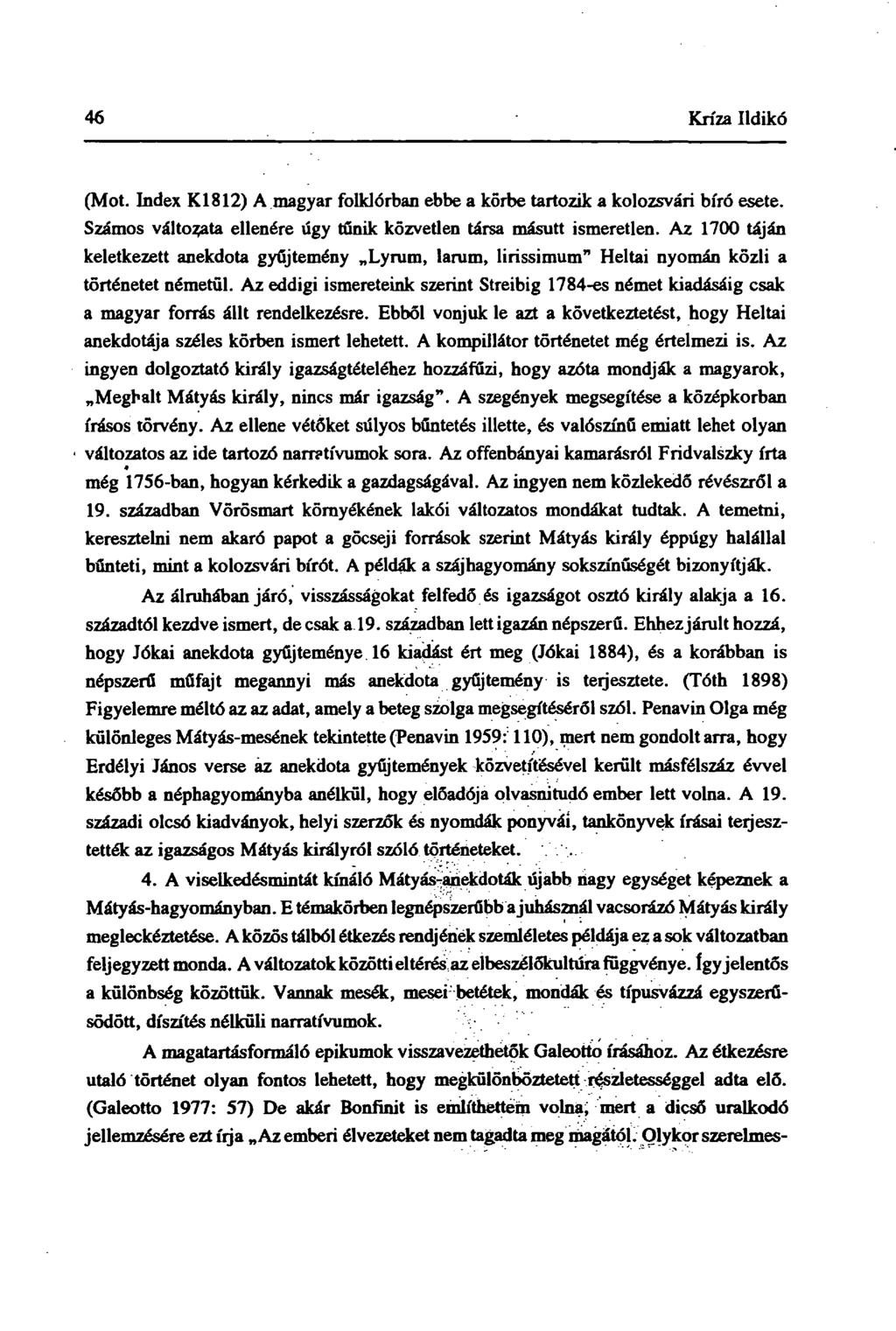 46 Kriza Ildikó (Mot. Index K1812) A magyar folklórban ebbe a körbe tartozik a kolozsvári bíró esete. Számos változata ellenére úgy tűnik közvetlen társa másutt ismeretlen.