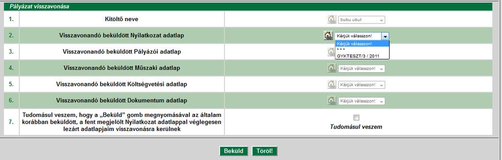 GYKV Véglegesített pályázat visszavonása A pályázat visszavonása olyan pályázatoknál lehetséges, melyeknél mind az öt űrlap beküldésre került (vagyis pályázata véglegesítve lett).