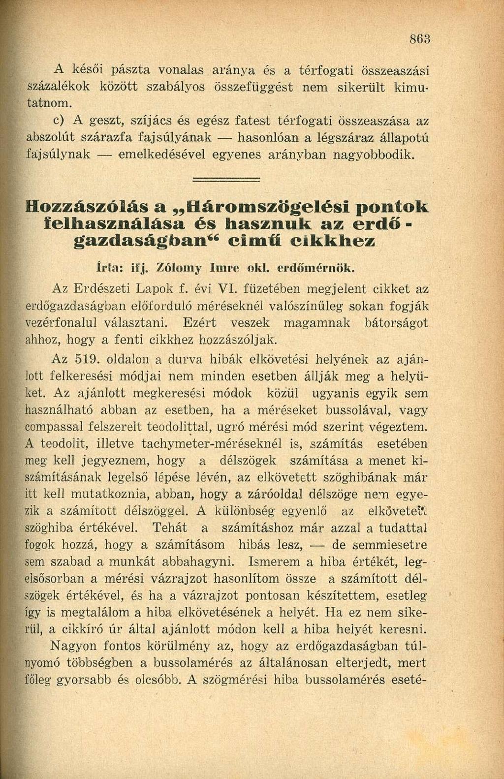 A késői paszta vonalas aránya és a térfogati összeaszási százalékok között szabályos összefüggést nem sikerült kimutatnom.