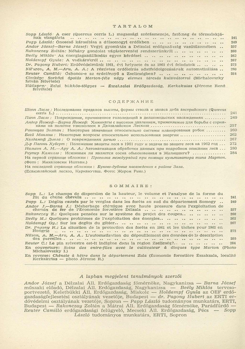 T A R T A L O M Sopp László: A cser (Quercus cerris L.) magassági szórásmezeje, fatömeg és törzsalakjának vizsgálata..... 241 Po.