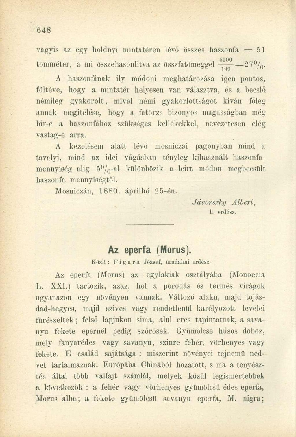 vagyis az egy holdnyi mintatéren lévő összes haszonfa = 51 tömméter, a mi összehasonlítva az összfatömegerel _^ll)0 _ 27 / n.