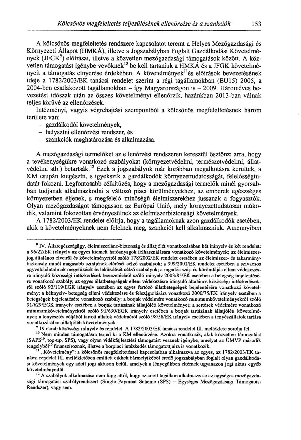 Kölcsönös megfeleltetés teljesülésének ellenőrzése és a szankciók 153 A kölcsönös megfeleltetés rendszere kapcsolatot teremt a Helyes Mezőgazdasági és Környezeti Állapot (HMKÁ), illetve a