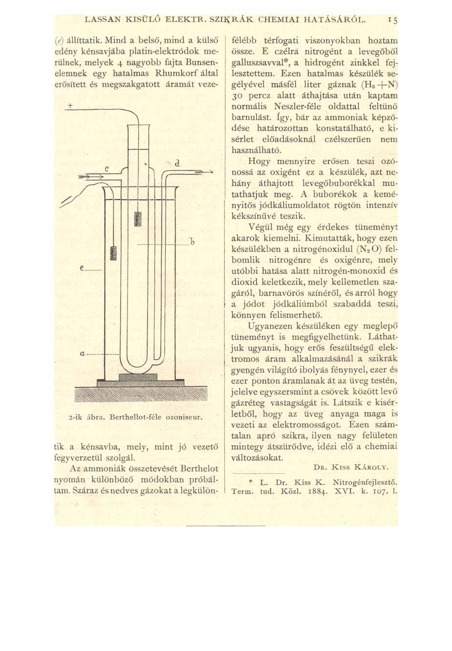 LASSAN KISÜLŐ ELEKTR. SZIK RÁ K CHEMIAI HATÁSÁRÓL. 15 (e) állíttatik.