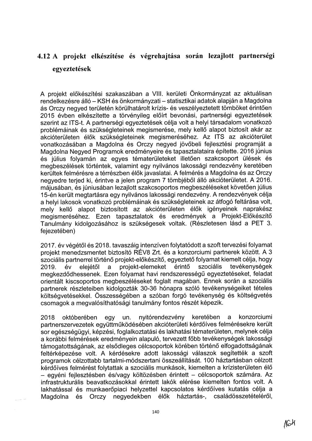 4.12 A projekt elkészítése és végrehajtása során lezajlott partnerségi egyeztetések A projekt előkészítési szakaszában a VIII.