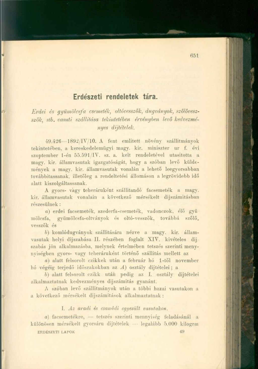 Erdészeti rendeletek tára. Erdei és gyümölcsfa csemeték, oltóvesszők, dugványok, szöiöveszszök, stb. vasúti szállítása tekintetében érvényben levő kedvezményes díjtételek. 49.426 1892/1V/10.