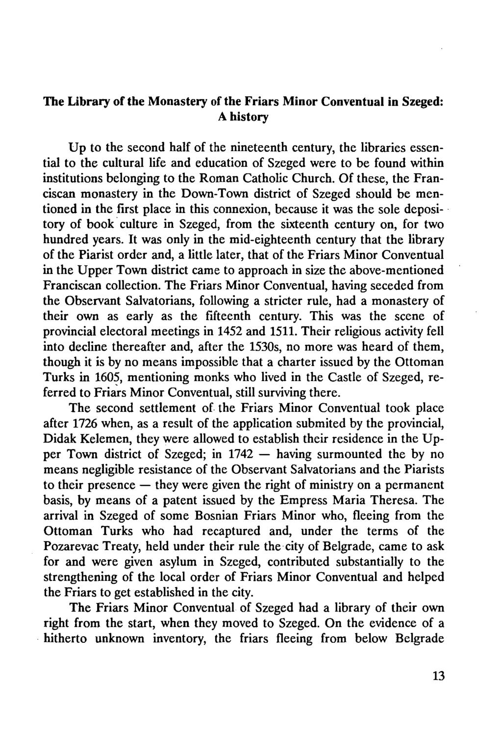 The Library of the Monastery of the Friars Minor Conventual in Szeged: A history Up to the second half of the nineteenth century, the libraries essential to the cultural life and education of Szeged