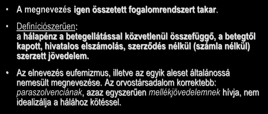A hálapénz definíciója A megnevezés igen összetett fogalomrendszert takar.