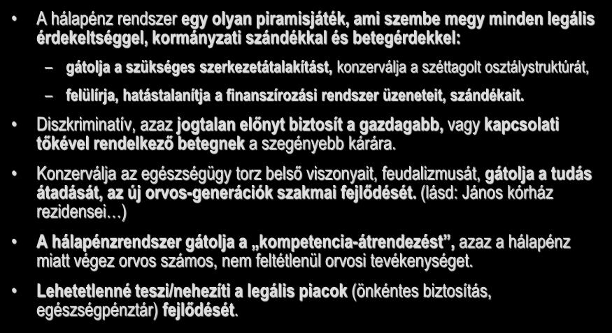 osztálystruktúrát, felülírja, hatástalanítja a finanszírozási rendszer üzeneteit, szándékait.
