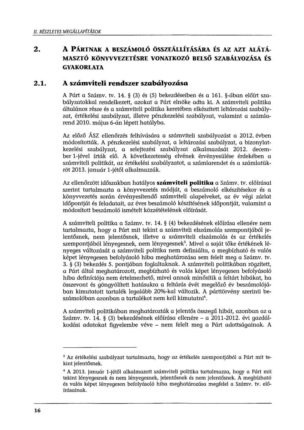 ll. RÉSZLETES MEGAl.LAP[TÁSOK MASZTÓ KÖNYVVEZETÉSRE VONATKOZÓ BELSŐ SZABÁLYOZÁSA 'ÉS GYAKORLATA 2.1. A számviteli rendszer szabályzása 2.