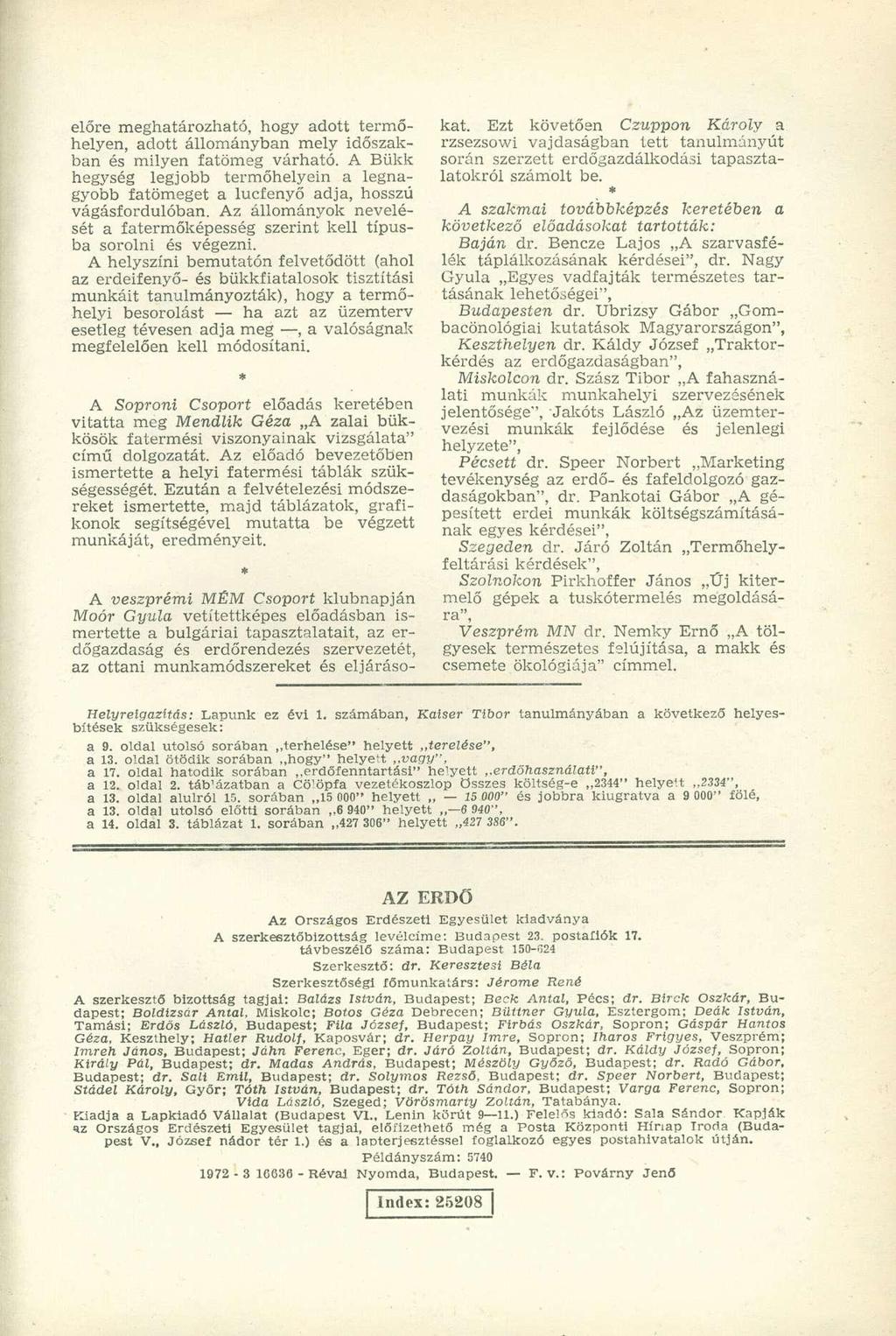 előre meghatározható, hogy adott termőhelyen, adott állományban mely időszakban és milyen fatömeg várható.