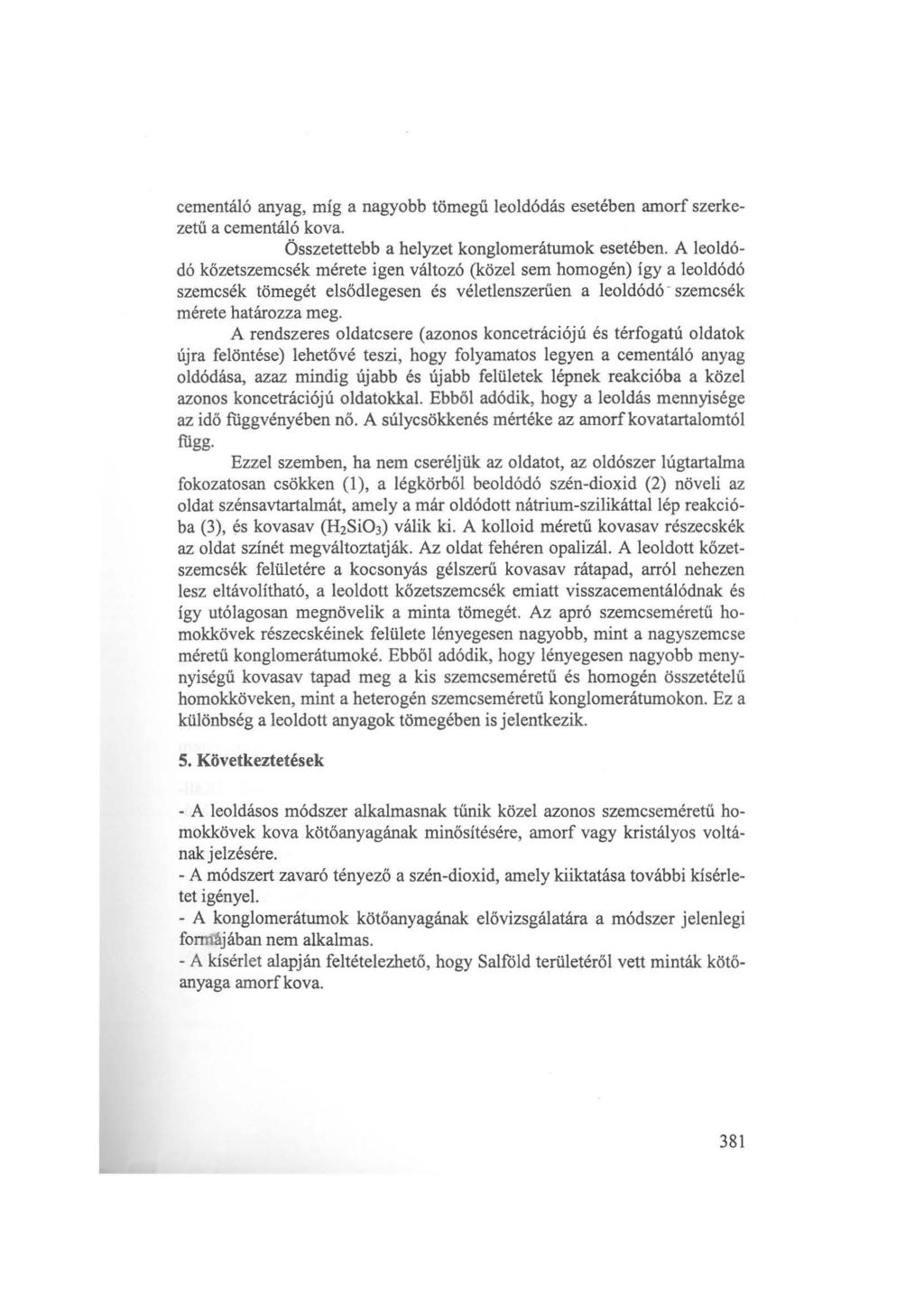 cementáló anyag, míg a nagybb tömegű leldódás esetében amrf szerkezetű a cementáló kva. Összetettebb a helyzet knglmerátumk esetében.
