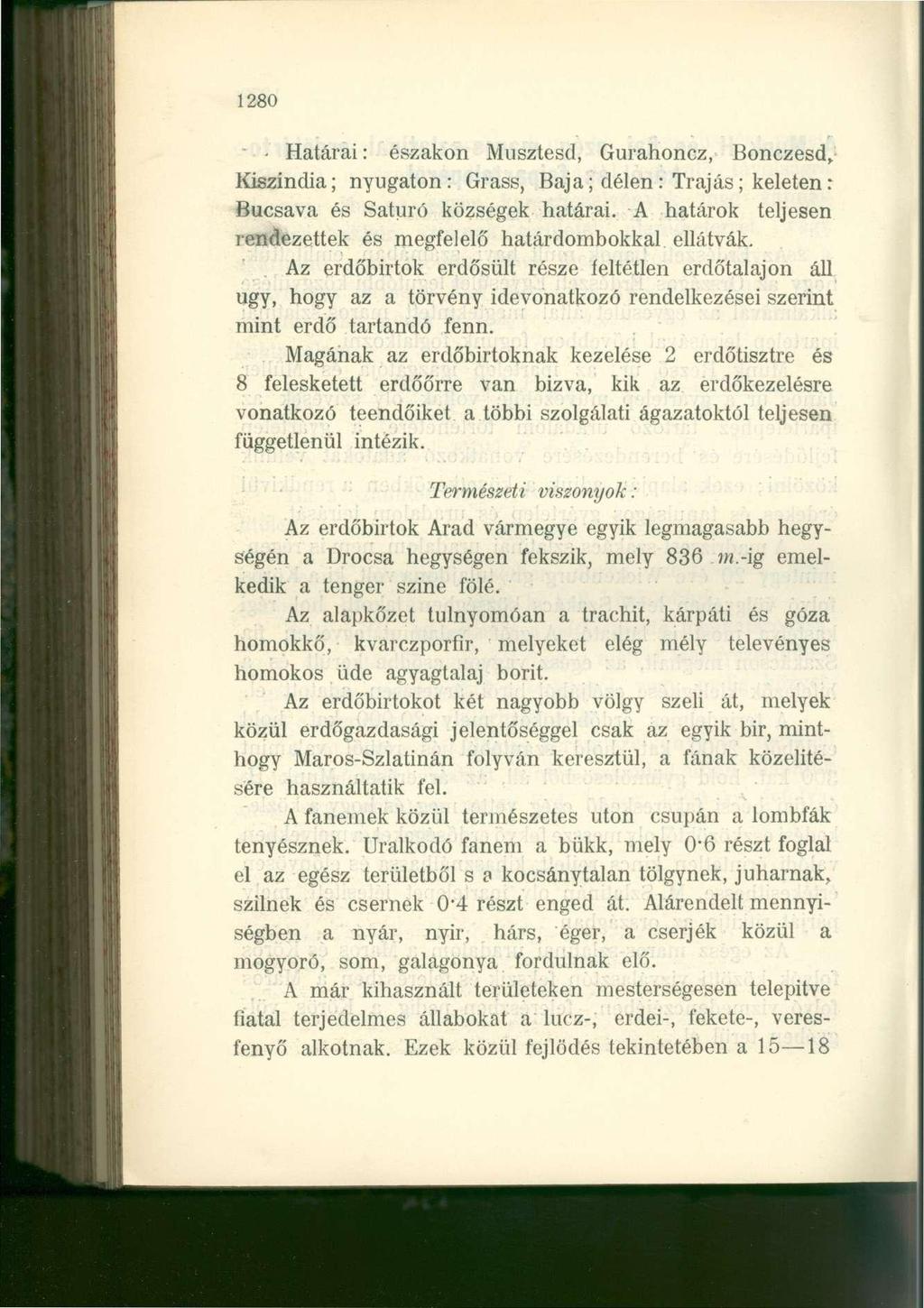 1280 Határai: északon Musztesd, Gurahoncz, Bonczesd, Kiszindia; nyugaton: Grass, Baja; délen: Trajás; keletenr Bucsava és Saturó községek határai.