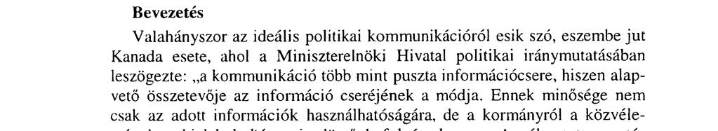 Ennek minősége nem csak az adott információk használhatóságára, de a kormányról a közvéleményben kialakult képre is döntő befolyással van.