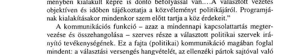 " A kommunikációs funkció - azaz a mindennapi kapcsolattartás megtervezése és összehangolása - szerves része a választott politikai szervek irányító tevékenységének.