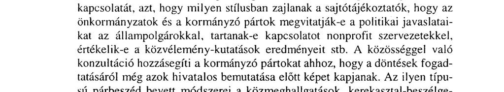 hogy milyen stílusban zajlanak a sajtótájékoztatók, hogy az önkormányzatok és a kormányzó pártok megvitatják-e a politikai javaslataikat az állampolgárokkal, tartanak-e kapcsolatot nonprofit