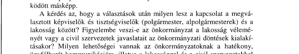 kapcsolattartása a választókkal. A kommunikáció előbbi szakasza izgalmasabb, míg az utóbbi hasznosabb.