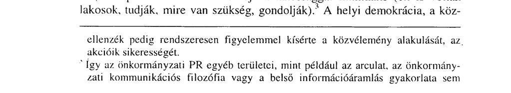 Világszerte növekszik a helyi ügyek iránti érdeklődés, hiszen a demokrácia azon alapelvét, miszerint az állampolgár az őt érintő ügyekben közvetlenül érdekelt, önkormányzati szinten a legegyszerűbb