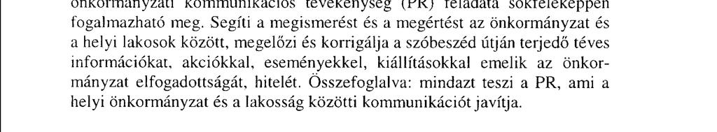 Fóruma a helyi újság, hirdetmények, (egyelőre csak ritkán) az önkormányzati honlap.