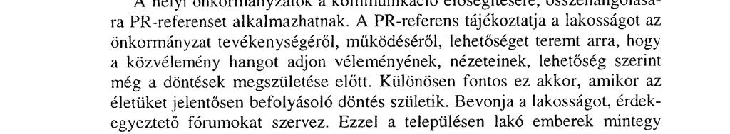 Az önkormányzati PR-referens A helyi önkormányzatok a kommunikáció elősegítésére, összehangolására PR-referenset alkalmazhatnak.