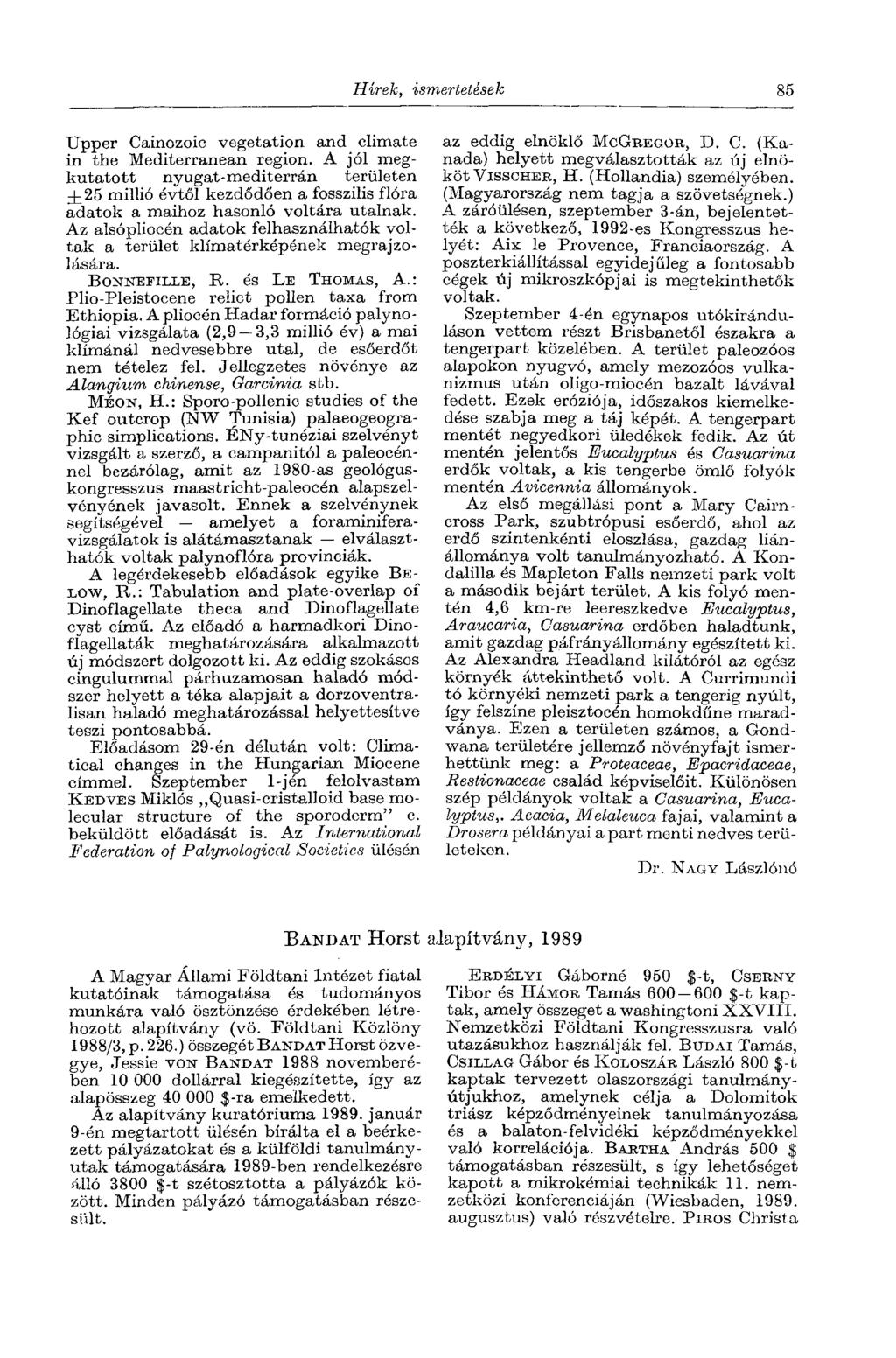 Hírek, ismertetések 85 Upper Cainozoic vegetation and climate in the Mediterranean region.