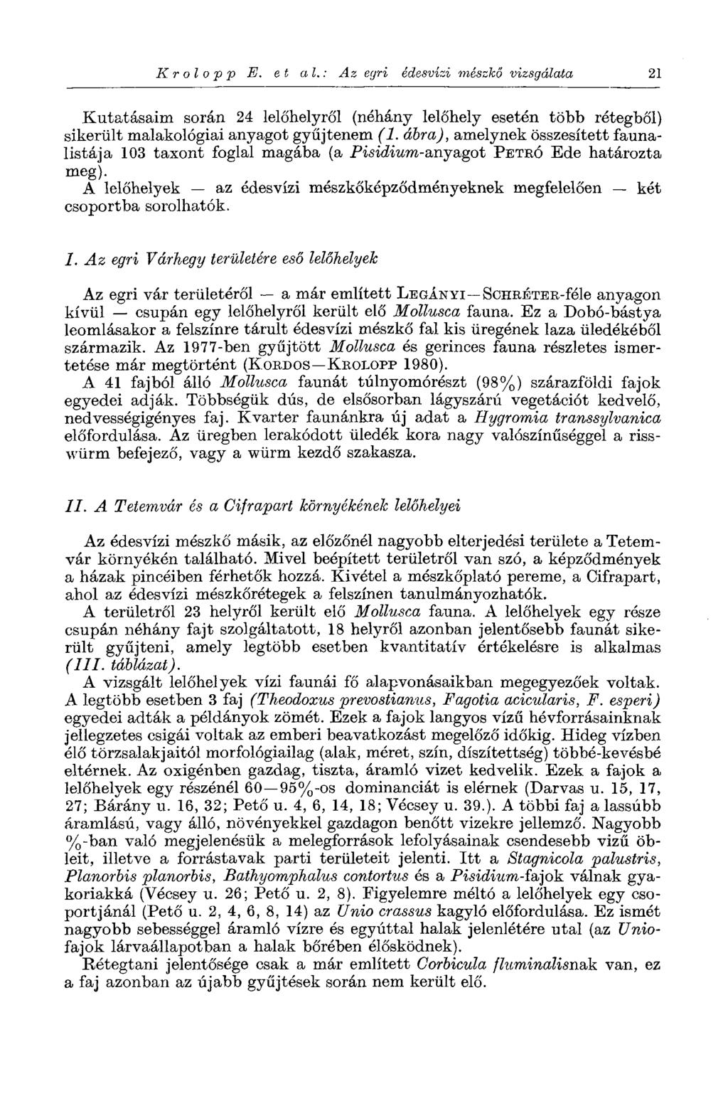 Krolopp E. et al.: Az egri édesvízi mészkő vizsgálata 21 Kutatásaim során 24 lelőhelyről (néhány lelőhely esetén több rétegből) sikerült malakológiai anyagot gyűjtenem (1.