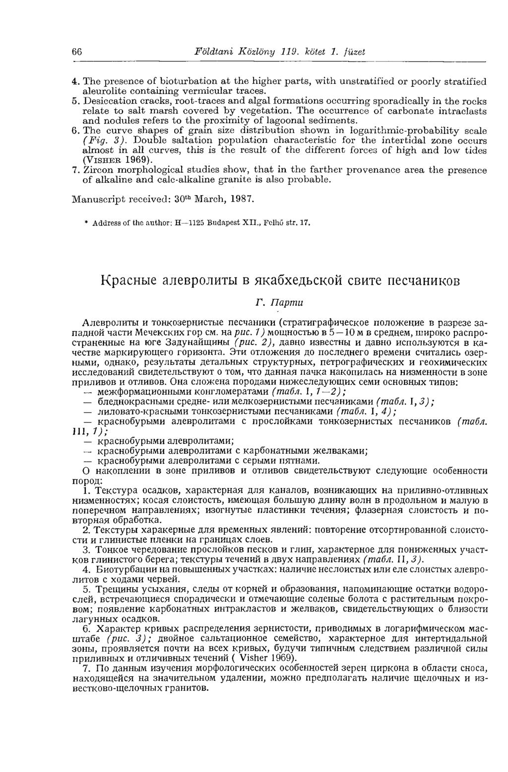 66 Földtani Közlöny 119. kötet 1. füzet 4. The presence of bioturbation at the higher parts, with unstratified or poorly stratified aleurolite containing vermicular traces. 5.