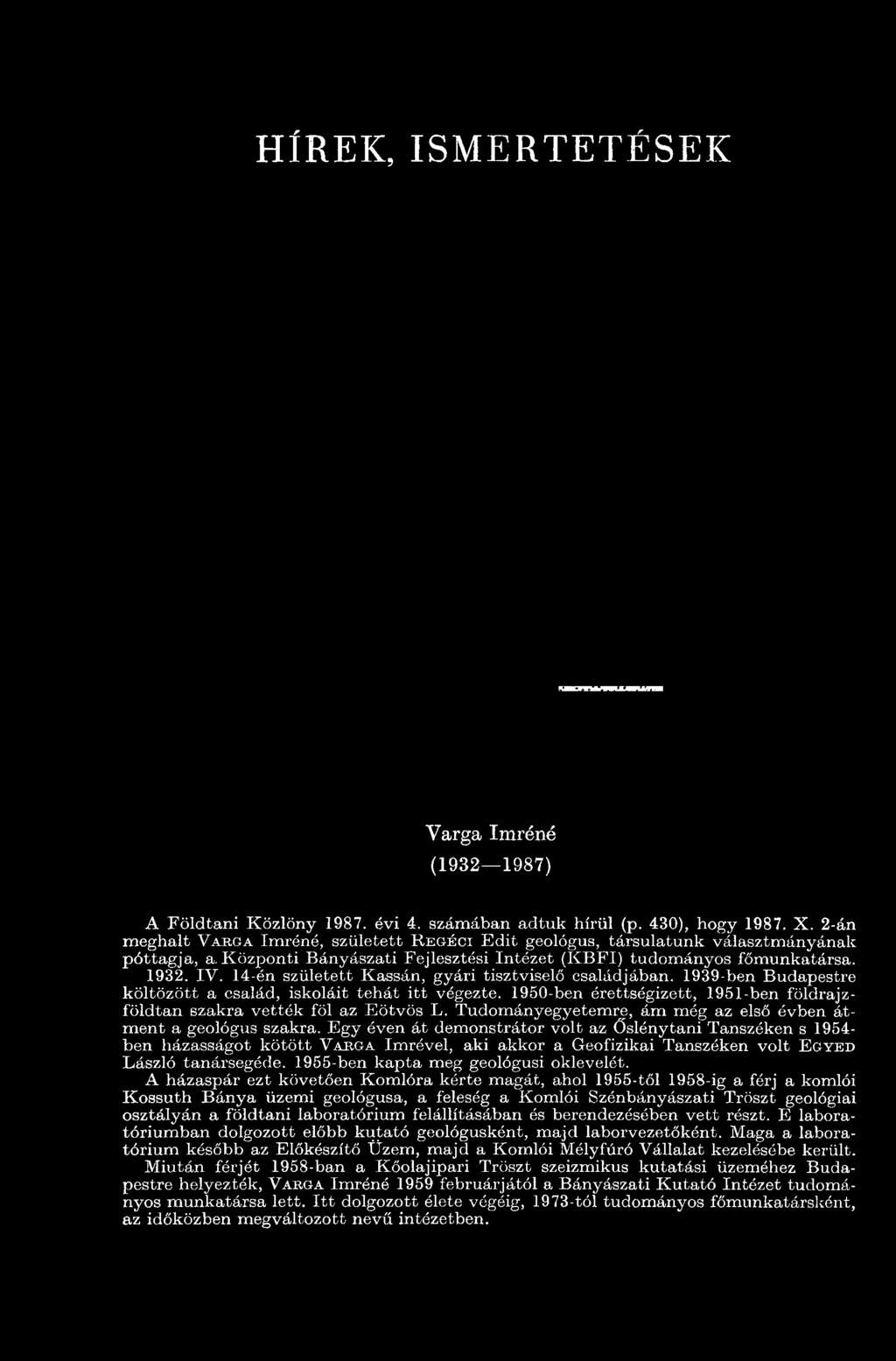 14-én született Kassán, gyári tisztviselő családjában. 1939-ben Budapestre költözött a család, iskoláit tehát itt végezte.